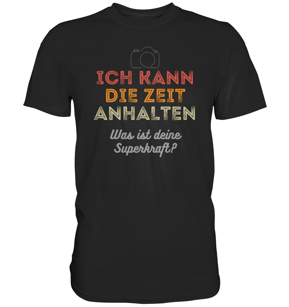 Ich kann die Zeit anhalten - T-Shirt - Classic Shirt