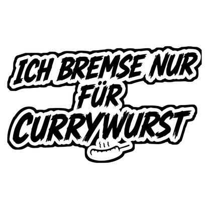 Aufkleber "Ich bremse nur für Currywurst" | 50 bis 100cm | ab 22,99€