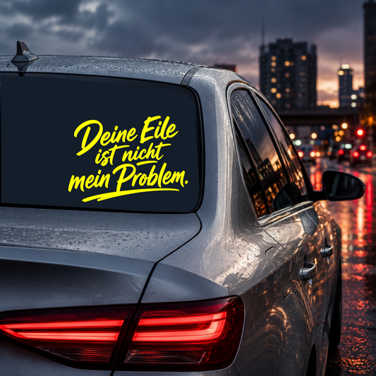 Aufkleber "Deine Eile ist nicht mein Problem" | 20 bis 60cm | ab 8,99€