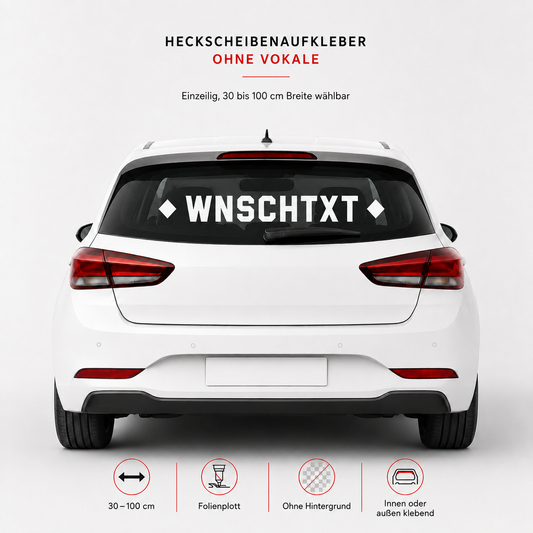 Heckscheibenaufkleber ohne Vokale mit Wunschtext | 30 bis 100cm | einzeilig | ab 6,99€