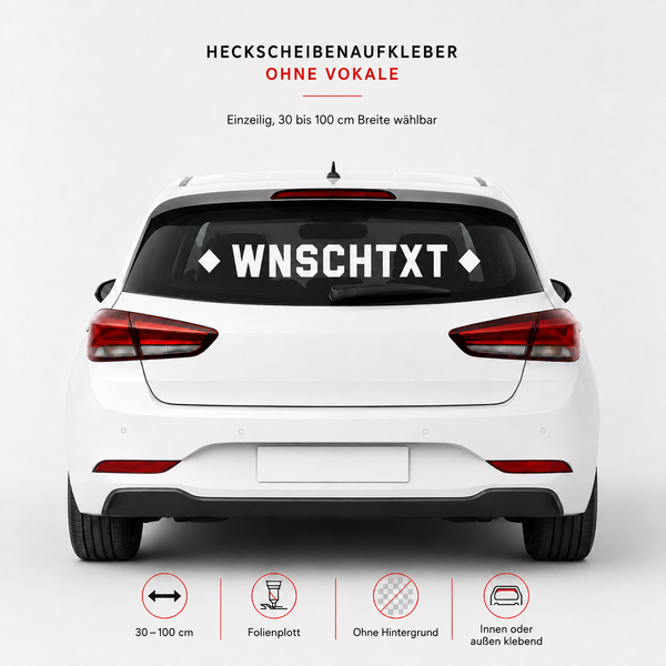 Heckscheibenaufkleber ohne Vokale mit Wunschtext | 30 bis 100cm | einzeilig | ab 6,99€