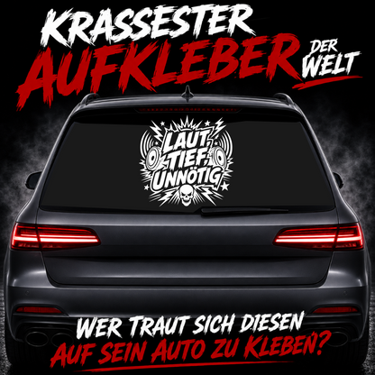 Aufkleber "Laut, Tief, Unnötig" | 30 bis 60cm | ab 24,99€