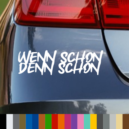 Aufkleber “WENN SCHON DENN SCHON” | bis 60cm | ab 3,99€