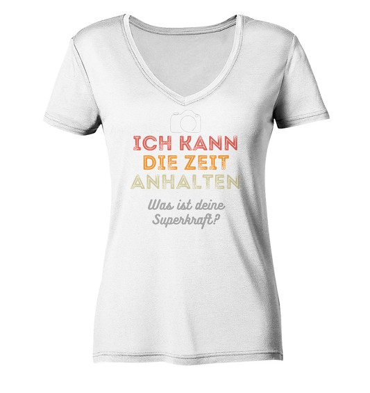 Ich kann die Zeit anhalten - T-Shirt - Ladies V-Neck Shirt